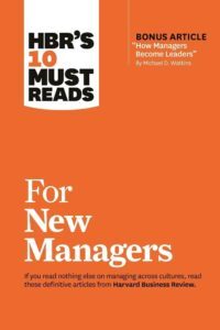 HBR's 10 Must Reads: For New Managers by Michael D. Watkins