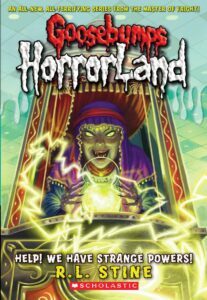 Goosebumps HorrorLand: Help! We Have Strange Powers! by R.L. Stine
