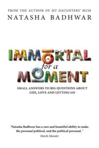 Immortal for A Moment by Natasha Badhwar