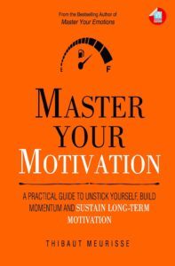 Master Your Motivation by Thibaut Meurisse
