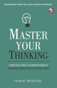 Master Your Thinking by Thibaut Meurisse