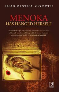 Menoka Has Hanged Herself by Sharmistha Gooptu