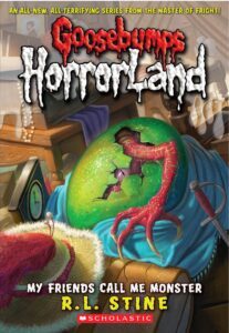 Goosebumps Horrorland: My Friends Call Me Monster by R.L. Stine