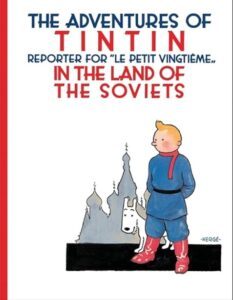 The Adventures of Tintin in the Land of the Soviets: Reporter for "Le Petit Vingtieme" by Hergé