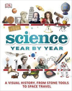 Science Year by Year: A Visual History, From Stone Tools to Space Travel
