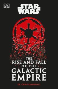 Star Wars – The Rise and Fall of the Galactic Empire by Chris Kempshall