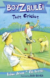 Boyz Rule: Test Cricket by Felice Arena & Phil Kettle