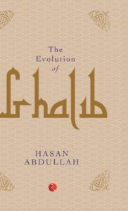 The Evolution of Ghalib by Hasan Abdullah