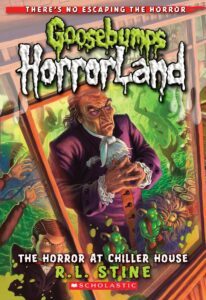 Goosebumps HorrorLand: The Horror at Chiller House by R.L. Stine