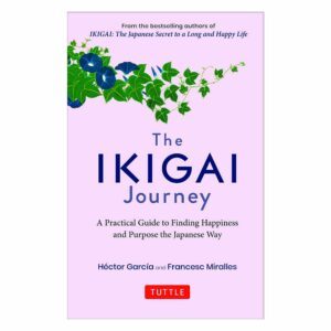 The Ikigai Journey by Hector Garcia & Francesc Miralles