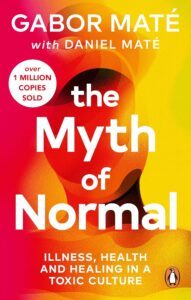 The Myth of Normal by Gabor Maté & Daniel Maté