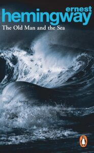 The Old Man and The Sea by Ernest Hemingway