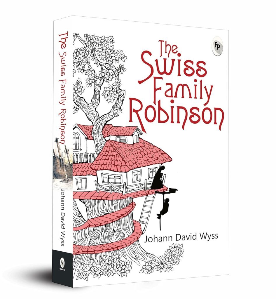 The Swiss Family Robinson by Johann David Wyss