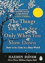 The Things You Can See Only When You Slow Down by Haemin Sunim