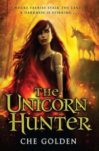 The Unicorn Hunter (Book 2) by Che Golden