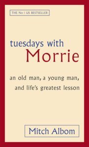 Tuesdays With Morrie by Mitch Albom