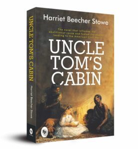Uncle Tom's Cabin by Harriet Beecher Stowe