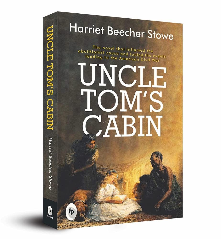 Uncle Tom’s Cabin by Harriet Beecher Stowe