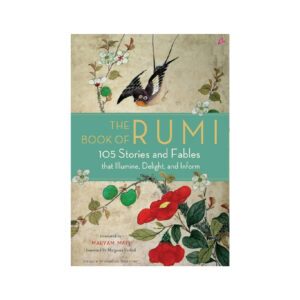 The Book of Rumi – 105 Stories and Fables That Inspire, Delight, and Enlighten