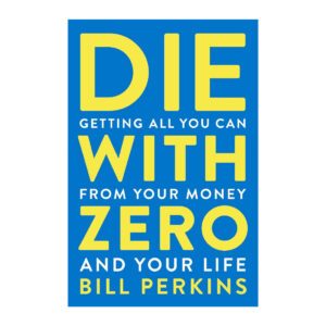 Die With Zero by Bill Perkins