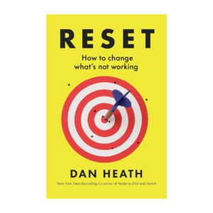 Reset: How to change what’s not working by Dan Heath