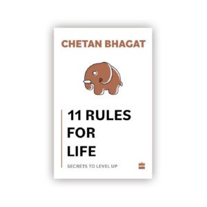 11 Rules For Life by Chetan Bhagat