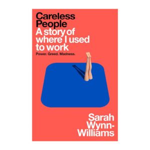 Careless People: A Story of Where I Used to Work (International Edition)