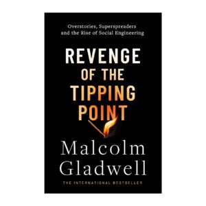 Revenge of the Tipping Point: Overstories, Superspreaders and the Rise of Social Engineering