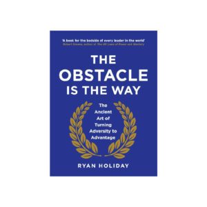 The Obstacle Is The Way by Ryan Holiday