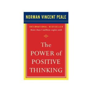 The Power of Positive Thinking by Norman Vincent Peale