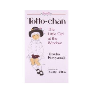 Totto-Chan by Tetsuko Kuroyanagi
