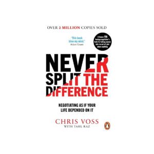 Never Split the Difference by Chris Voss and Tahl Raz