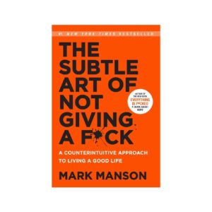 The Subtle Art of Not Giving a F*ck by Mark Manson
