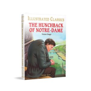 The Hunchback of Notre-Dame : Illustrated Abridged Children Classic English Novel with Review Questions (Illustrated Classics)