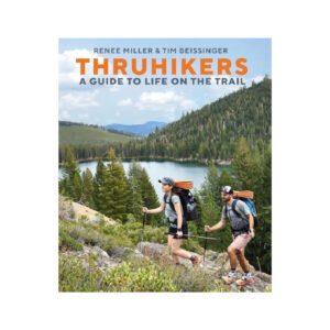 Thruhikers: A Guide to Life on the Trail