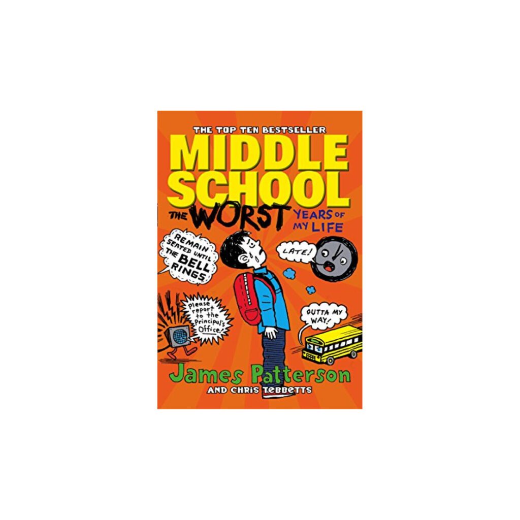 Middle School: The Worst Years of My Life by James Patterson
