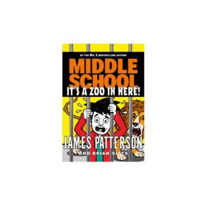 Middle School: It 's A Zoo In Here by James Patterson