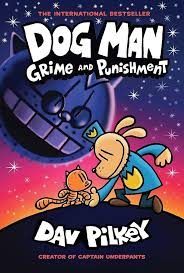 Dog Man #09: Grime And Punishment by Dav Pilkey