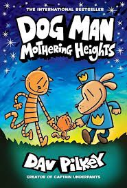 Dog Man: Mothering Heights: A Graphic Novel (Dog Man #10) by Dav Pilkey