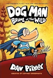 Dog Man #06: Brawl Of The Wild by Dav Pilkey